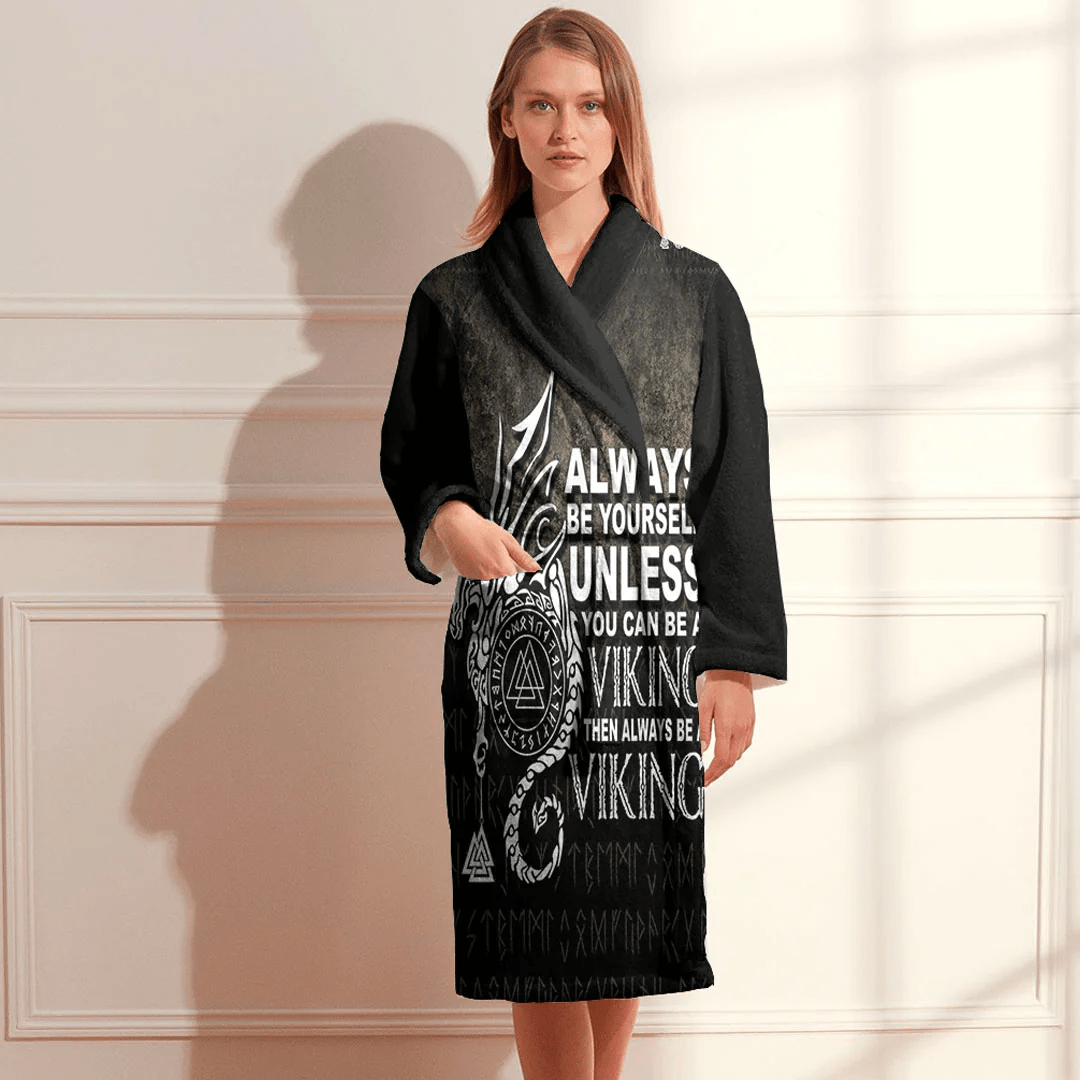 Bathrobe Viking Saying Always Be Yourself Unless You Can Be A Viking Bath Robe