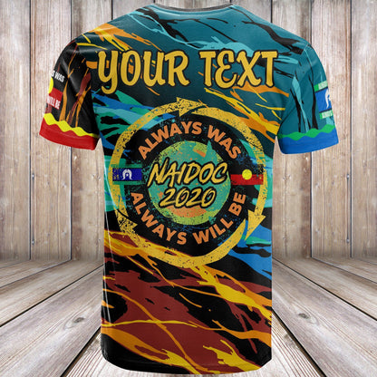 Custom Text Australia Aboriginal T Shirt Naidoc Always Was, Always Will Be