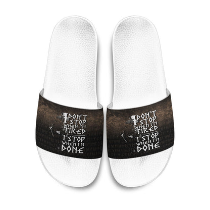 Slide Sandals I Don't Stop When I'm Tired I Stop When I'm Done Slide Sandals