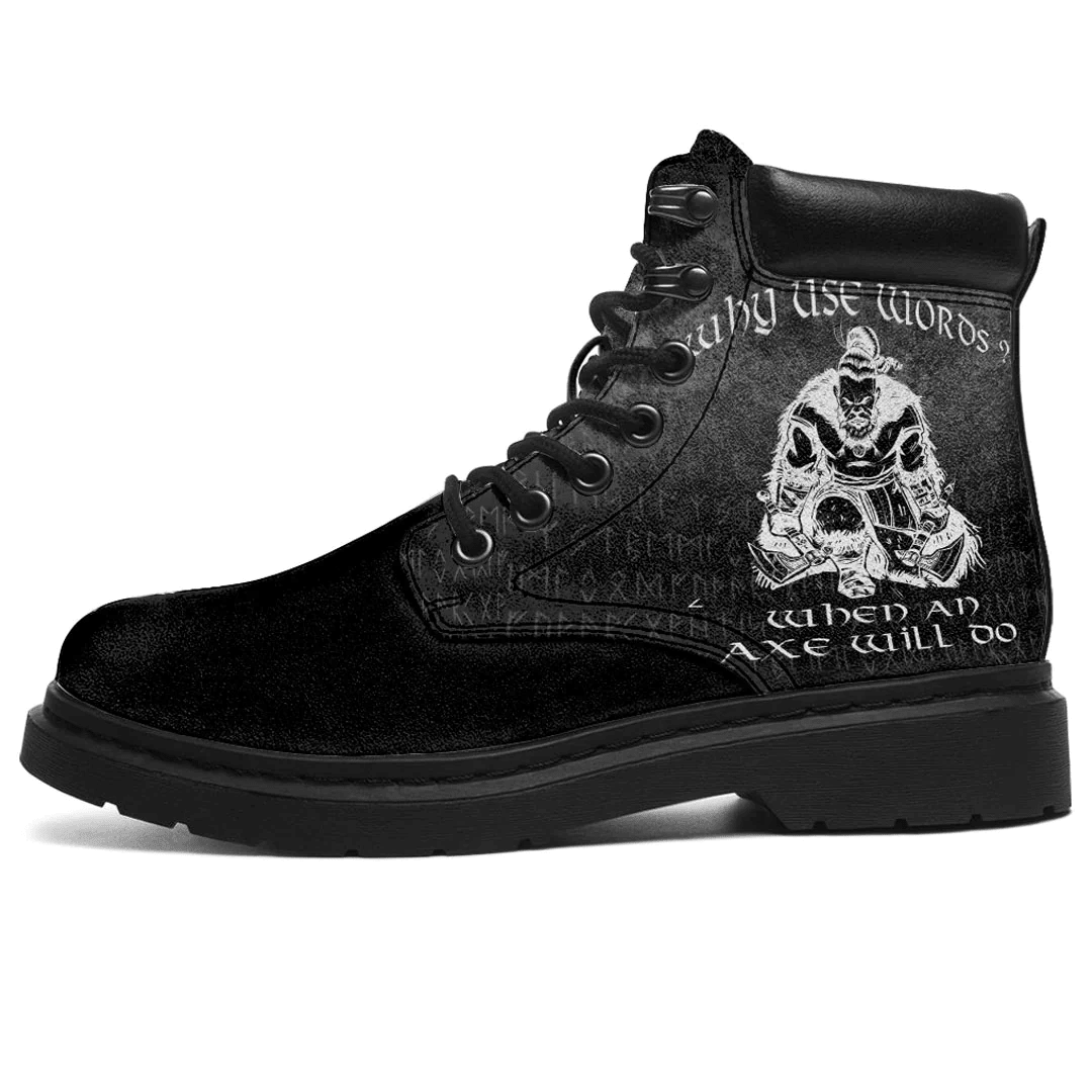 Boots Why Use Words When An Axe Will Do All Season Boots