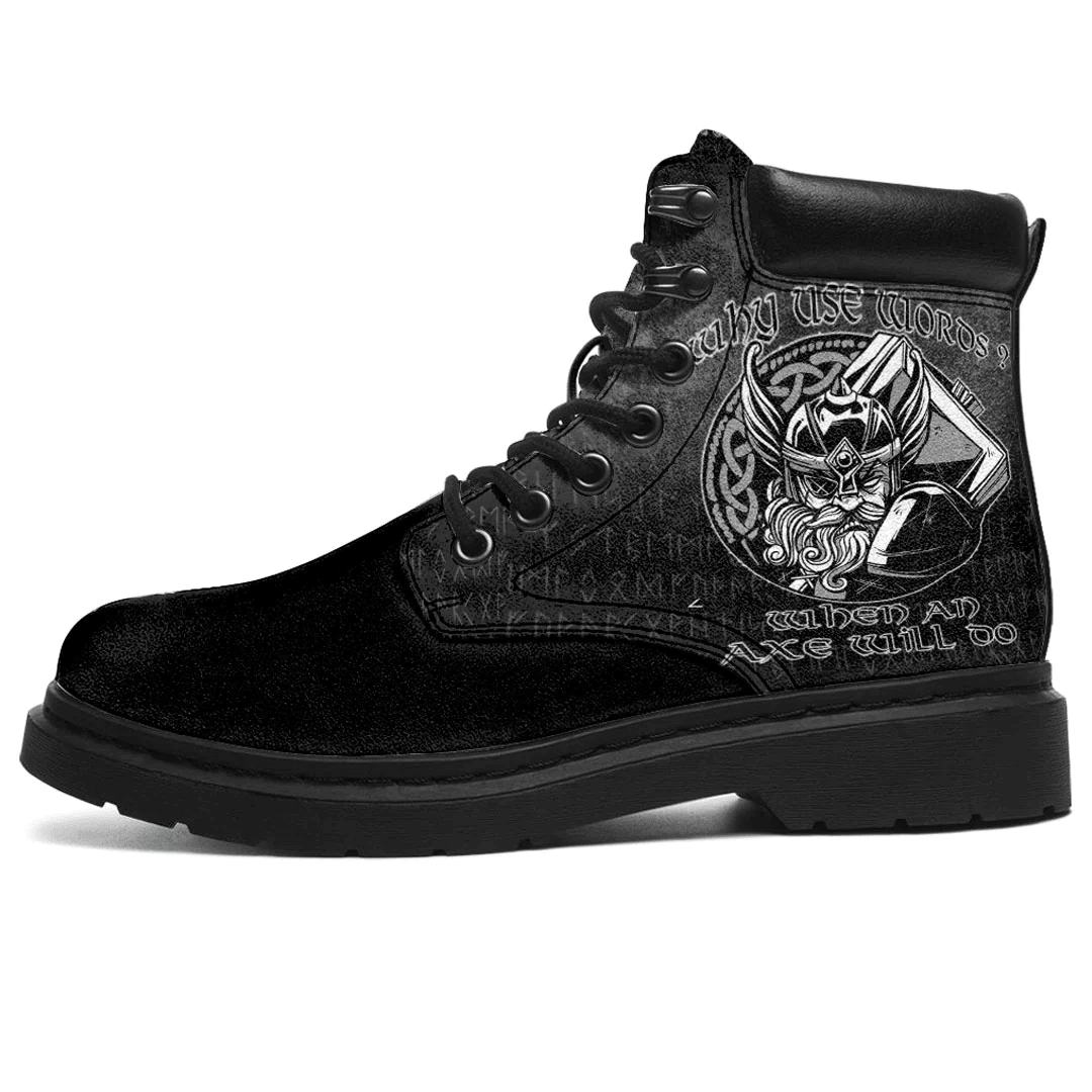 Boots Why Use Words When An Axe Will Do All Season Boots