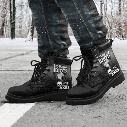 Boots Too Many Idiots Not Enough Axes All Season Boots