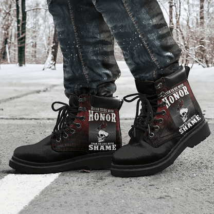 Boots Better To Die With Honor Than To Live With Shame All Season Boots