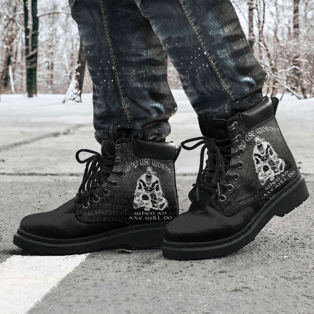 Boots Why Use Words When An Axe Will Do All Season Boots