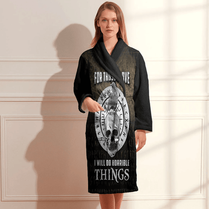 Bathrobe For Those I Love I Will Do Horrible Things Bath Robe