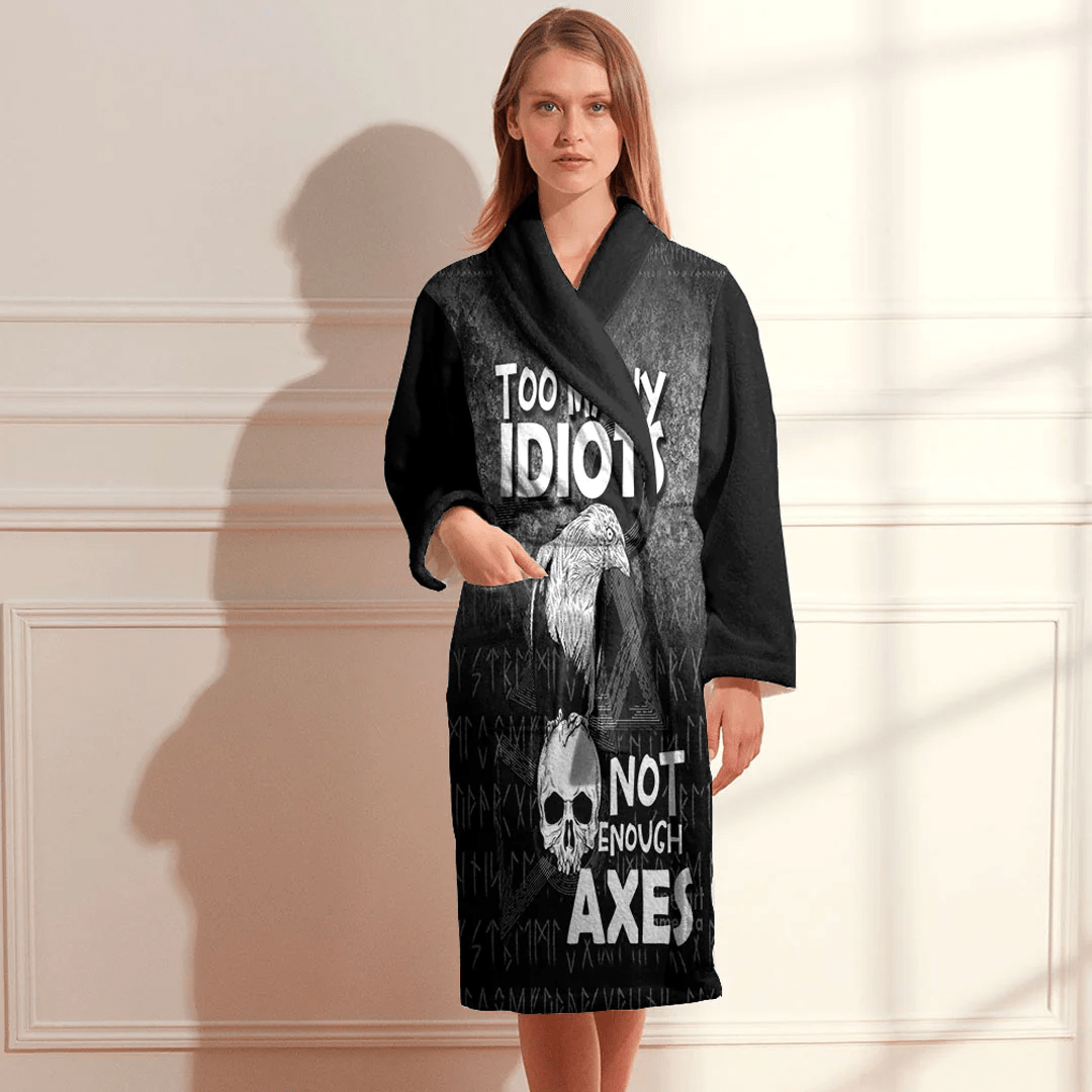 Bathrobe Too Many Idiots Not Enough Axes Bath Robe